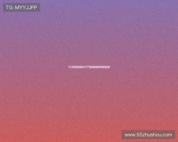 55体育直播在线直播APP带你体验极速赛事直播精彩瞬间 55体育直播在线直播APP带你体验极速赛事直播精彩瞬间